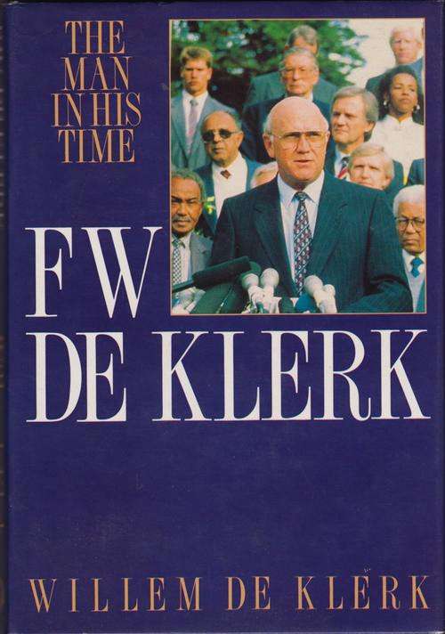 FW DE KLERK - THE MAN IN HIS TIME - by Willem de Klerk BOOK & DUSTCOVER EXCELLENT