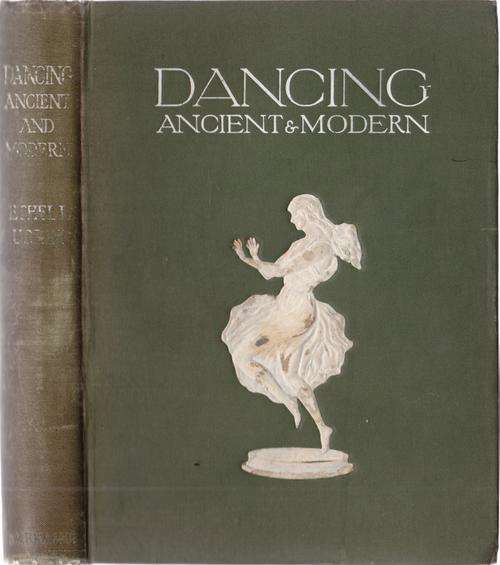 Dancing - Ancient & Modern by Ethel L Urlin 1911 FIRST EDITION