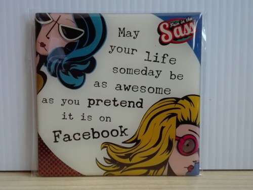 Fridge Magnet: May your life someday be as awesome as you pretend it is on facebook