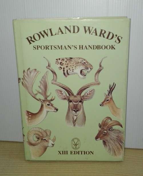Rowland Ward`s Sportsman`s Handbook - XIII Edition