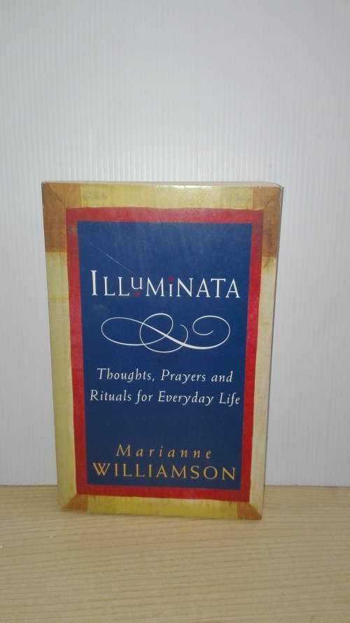 Illuminata - Thoughts, Prayers, Rites Of Passage Marianne Williamson