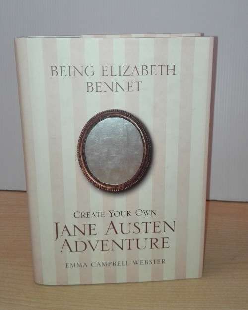 Being Elizabeth Bennet: Create Your Own Jane Austen Adventure:Emma Campbell Webster