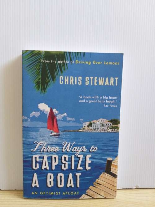 Three Ways to Capsize a Boat: An Optimist Afloat by Chris Stewart (Paperback)