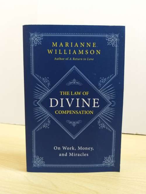 The Law of Divine Compensation: On Work, Money, and Miracles by Marianne Williamson