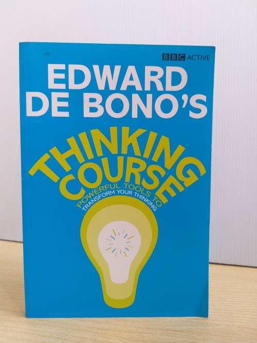 De Bono's Thinking Course : Powerful Tools to Transform Your Thinking by Edward De Bono