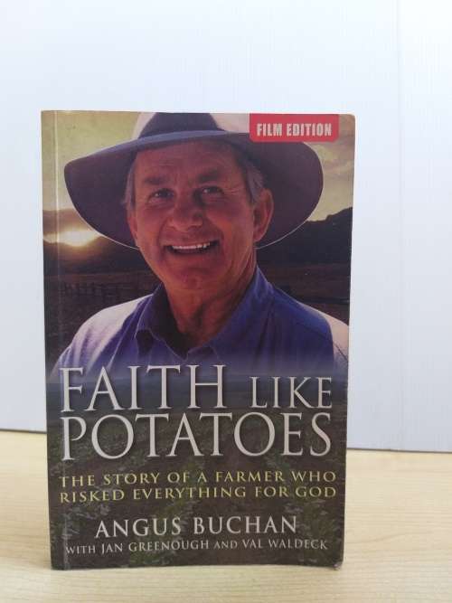 Faith Like Potatoes - The Story of a Farmer Who Risked Everything for God: Angus Buchan