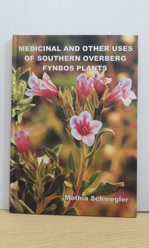 Medicinal and other uses of Southern Overberg fynbos plants  Mathia Schwegler (Hardcover)