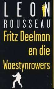 Fritz Deelman en die Woestynrowers by Leon Rousseau