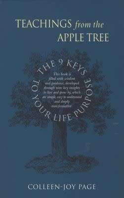 Teachings from the Apple Tree - The 9 Keys to your life purpose: Colleen-Joy Paige (Paperback)