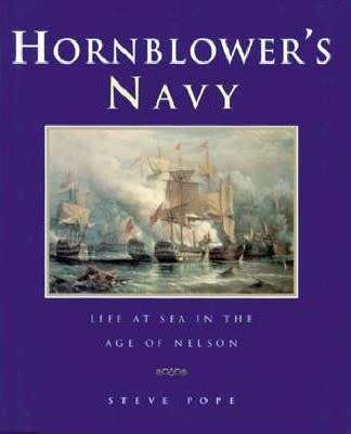 Hornblower's Navy: Life at sea in the age of Nelson by Steve Pope (Hardcover)