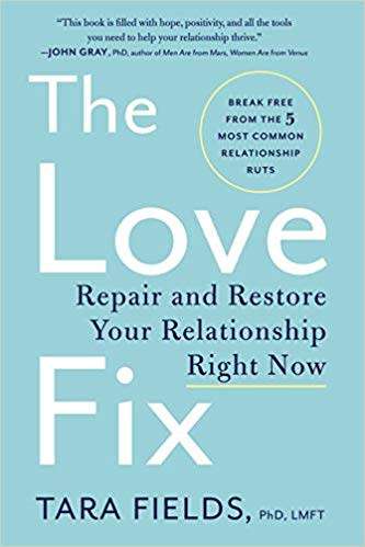 The Love Fix: Repair and Restore Your Relationship Right Now by Tara Fields