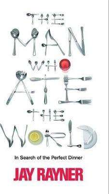 The Man Who Ate the World: In Search of the Perfect Dinner by Jay Rayner (Paperback)