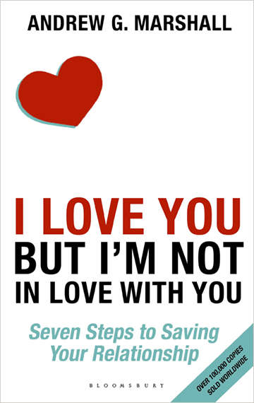 I Love You But I'm Not in Love with You: Seven Steps to Saving Your Relationship: Andrew G. Marshall