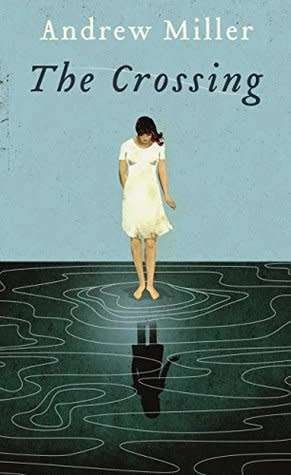 The Crossing by Andrew Miller (Paperback)