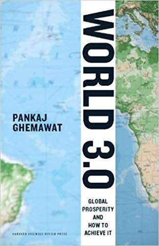 World 3.0: Global Prosperity and How to Achieve It by Pankaj Ghemawat (Hardcover))