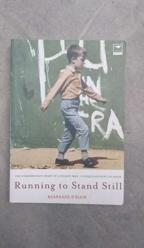 Running to Stand Still: The Compassionate Heart of a Violent Man:by Bearnárd O`Riain