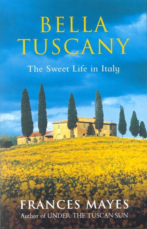 Bella Tuscany by Frances Mayes (Paperback)