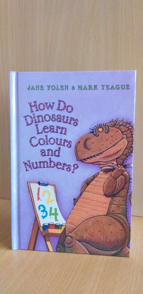 How Do Dinosaurs Learn Colours and Numbers (Jane Tolen & Mark Teague)