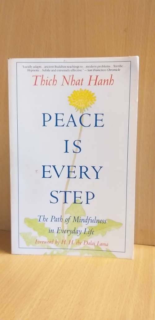 Peace is Every Step: Thich Nhat Hanh (The Path of Mindfulness in Every Day Life)