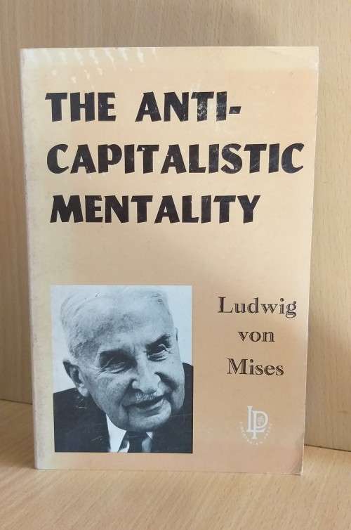 The Anti-Capitalistic Mentality: Ludwig von Mises (Paperback)