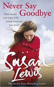 Never Say Goodbye: Susan Lewis (Paperback)