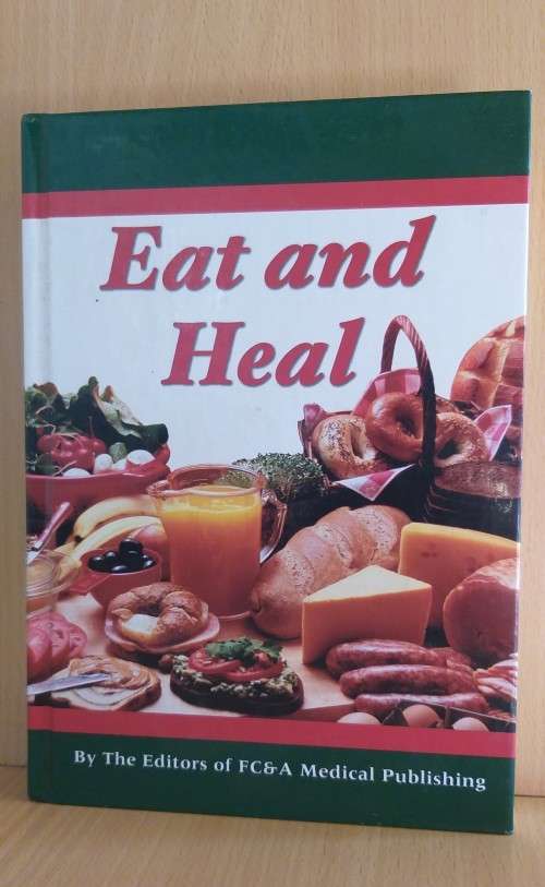 Eat and Heal - By the Editors of FC&A Medical Publishers (Hardcover)