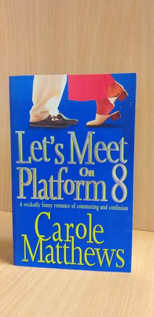 Let`s Meet on Platform 8: Carole Matthews (Paperback)
