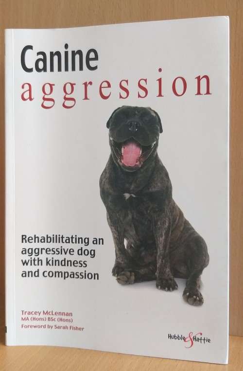 Canine Aggression - Rehabilitating an aggressive dog with kindness and compassion: Tracey McLennan