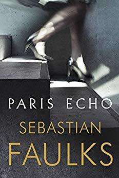 Paris Echo by Sebastian Faulks (Paperback)