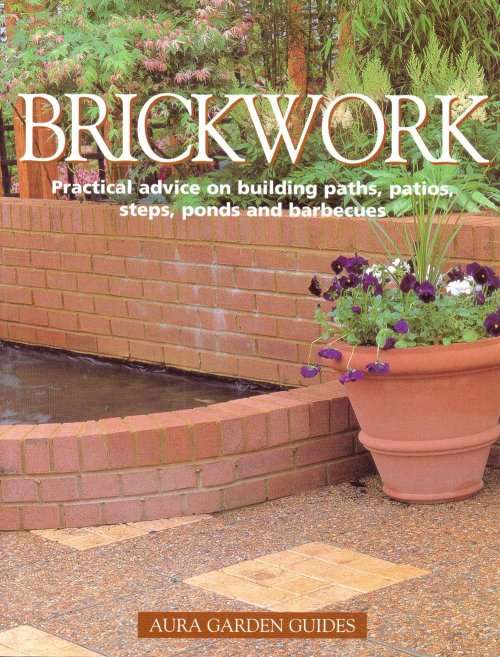 Brickwork - Practical Advice on Building Paths,Patios, Steps, Ponds and Barbeques (Paperback)