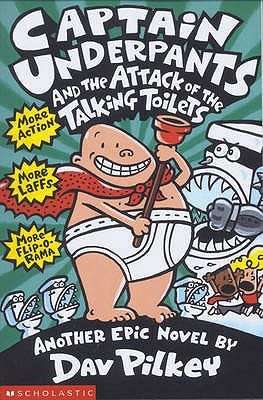Captain Underpants and the Attack of the Talking Toilets : Dav Pilkey