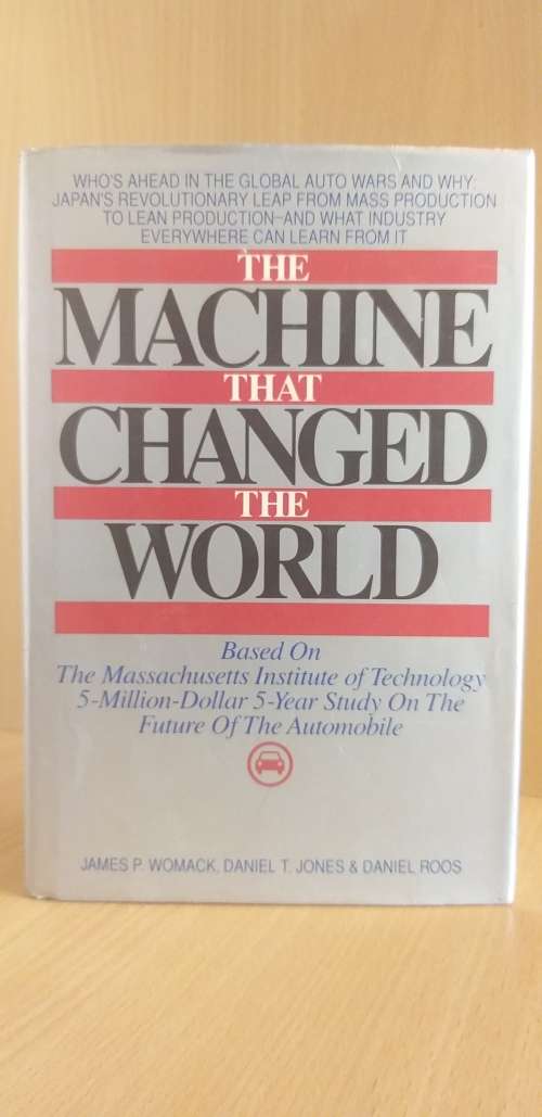 Machine That Changed the World: The Story of Lean Production by James P. Womack,  Daniel T. Jones