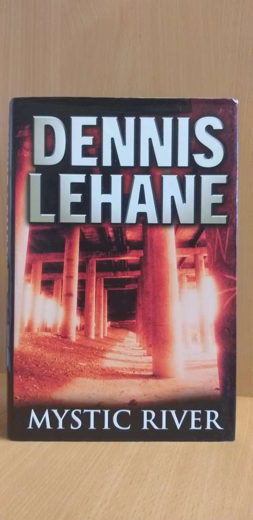 Mystic River: Dennis Lehane (Hardcover)