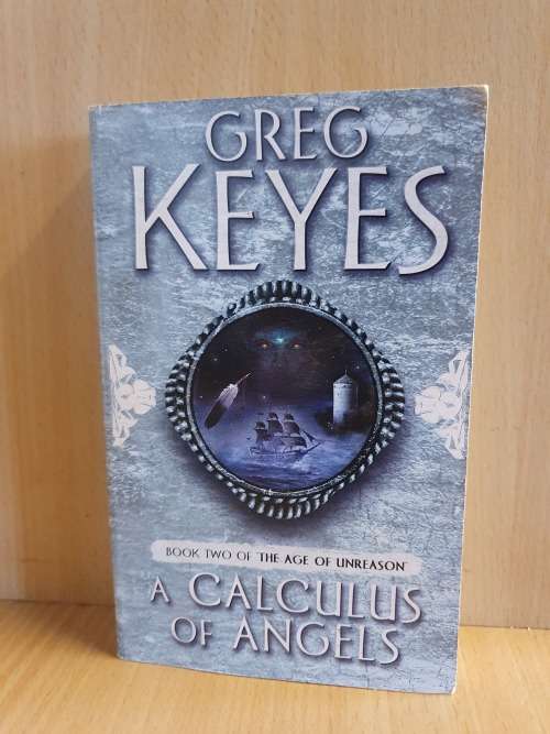 A Calculus of Angels - Book Two of the Age of Unreason: Greg Keyes (Paperback)