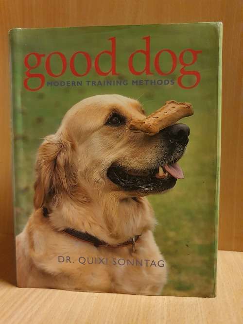Good Dog Modern Training  Method : Dr Quixi Sonntag (Hardcover)