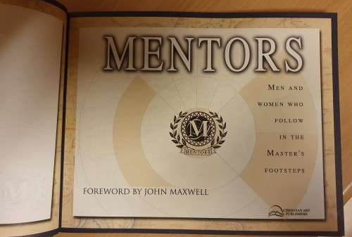 Mentors - Men and Women who follow in the Master`s Footsteps (Hardcover) Foreward by John Maxwell