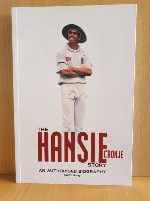 The Hansie Cronje Story - An Authorised Biography : Garth King (Paperback)