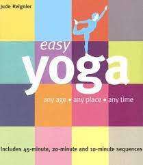 Easy Yoga: Any Age - Any Place - Any Time by Jude Reignier (Paperback)