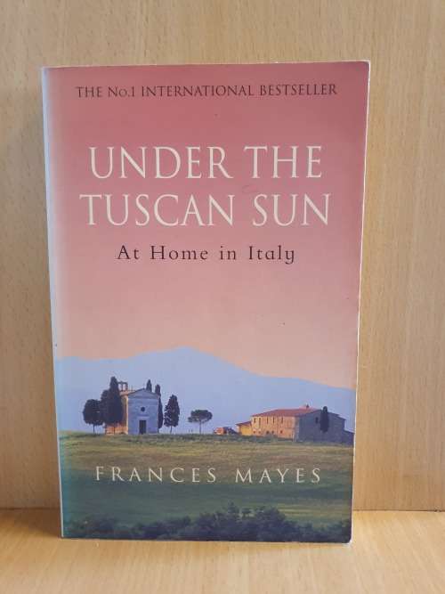 Under the Tuscan Sun - At Home in Italy: Frances Mayes (Paperback)