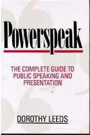 Powerspeak - The Complete Guide to Public Speaking and Presentation: Dorothy Leeds (Hardcover)