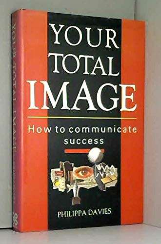 Your Total Image - How to Communicate Success: Philippa Davies (Hardcover)