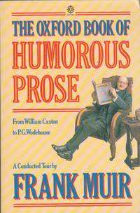 The Oxford Book of Humorous Prose - by Frank Muir (Paperback)