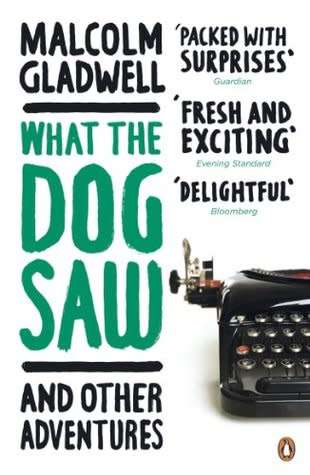 What the Dog Saw and Other Adventures: Malcolm Gladwell (Paperback)