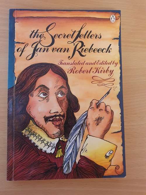 The Secret Letters of Jan van Riebeeck Translated and Edited by Robert Kirby (Paperback)