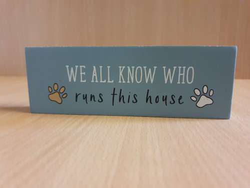 Wooden Display - `We All Know Who Runs This House` - 14cm x 5cm