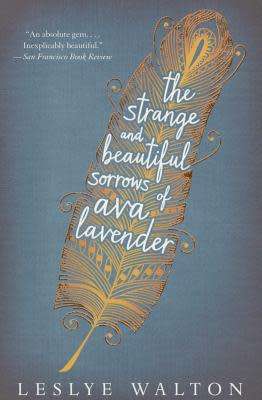 The Strange and Beautiful Sorrows of Ava Lavender : Leslye Walton (Paperback)