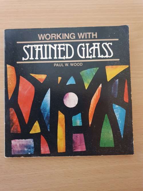 Working with Stained Glass : Paul W. Wood (Paperback)