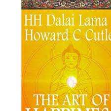The Art of Happiness - A Handbook for Living: HH Dalai Lama and Howard C. Cutler