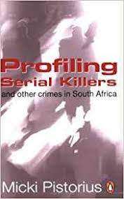 Profiling Serial Killers and other crimes in South Africa: Micki Pistorius (Paperback)