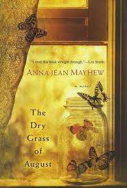The Dry Grass of August: Anna Jean Mayhew (Paperback)
